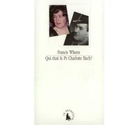 Qui était le Pr Charlotte Bach ? - Francis Wheen - Gallimard - broché - Biographie