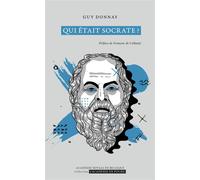 Qui était Socrate ? L'homme derrière la fiction - Guy Donnay - Academie Royale Sciences Lettres - Poche - Etude
