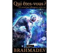 Qui êtes-vous ?: Le secret qui changera votre vie