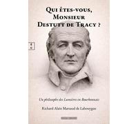Qui Êtes-Vous, Monsieur Destutt De Tracy ? - Un Philosophe Des Lumières En Bourbonnais