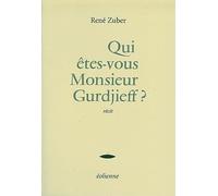 Qui êtes-vous Monsieur Gurdjieff ?