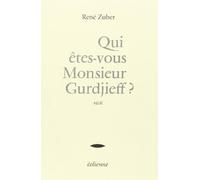 Qui Êtes-Vous Monsieur Gurdjieff ?