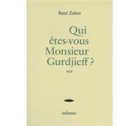 Qui Etes-Vous Monsieur Gurdjieff ? - René Zuber - Eoliennes Eds - broché - Livre