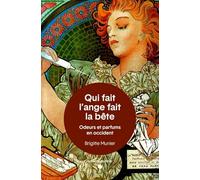 Qui fait l’ange fait la bête: Odeurs et parfums en Occident