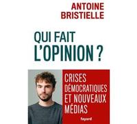 Qui fait l'opinion ? Antoine Bristielle (Auteur)