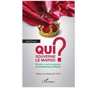 Qui gouverne le Maroc ? – Étude sociologique du leadership politique – L'Harmattan