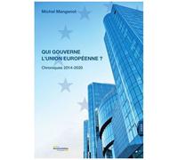 Qui Gouverne L'union Européenne ? - Chroniques 2014-2020