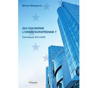 Qui gouverne l'Union Européenne ? Chroniques 2014-2020 - Michel Mangenot - Documentation Francaise - broché - Revue