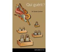 Qui guérit - Daniel Gentien - Saint-Leger Eds - broché - Essai
