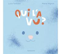 Qui l'a vu ? - Luca Tortolini - Sarbacane - cartonné - Album jeunesse