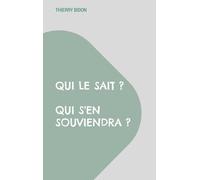 Qui Le Sait ? Qui S'en Souviendra ?