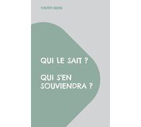 Qui le sait ? Qui s'en souviendra ?