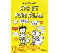 Qui l'eût cru ? La philosophie pour les jeunes esprits - Anna Vivarelli (Erziehung auf Polnisch)