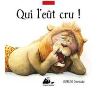 Qui l'eut cru ! Nakaba Suzuki (Auteur), Anaïs Koechlin (Traduction)