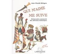 Qui m'aime me suive: Dictionnaire commenté des allusions historiques