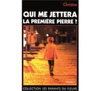 Qui me jettera la première pierre ? - Christine - Fayard - broché - Livre