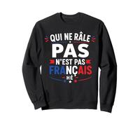 Qui Ne Râle Pas N’est Pas Français Humour France raleur Sweatshirt