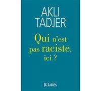Qui n'est pas raciste ici ? Akli Tadjer (Auteur)
