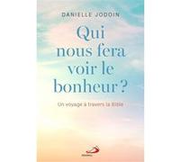 QUI NOUS FERA VOIR LE BONHEUR ?: UN VOYAGE À TRAVERS LA BIBLE