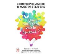 Qui Nous Fera Voir Le Bonheur ? - De Quoi A-T-On Besoin Pour Être Heureux, Comment Y Parvenir Et Comment Le Rester