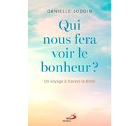QUI NOUS FERA VOIR LE BONHEUR ?: UN VOYAGE À TRAVERS LA BIBLE