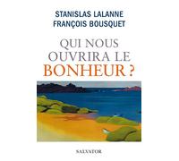 Qui nous ouvrira le bonheur ? - Stanislas Lalanne - Salvator - broché - Témoignage