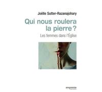 Qui nous roulera la pierre ?: Les femmes dans l'Eglise