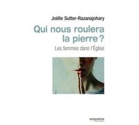 Qui nous roulera la pierre ?: Les femmes dans l'Eglise