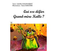 Qui ose défier Grand-mère Kalle ? - Isabelle Callis-Sabot - Complicites Eds - cartonné - Album jeunesse