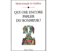 Qui ose encore parler du bonheur ? - Le guillou mjr - Parole Et Silence Eds - broché - Essai