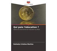 Qui paie l'éducation ?: Aspects du financement de l'éducation au Brésil