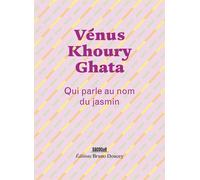 Qui parle au nom du jasmin - Vénus Khoury-Ghata - Doucey Bruno - broché - Poésie