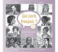 Qui Parle Français ? Livre 1: 10 Personnes Spéciales Du Monde Francophone