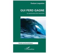 Evelyne Larguèche – Qui perd gagne – Le sentiment de revanche – Broché