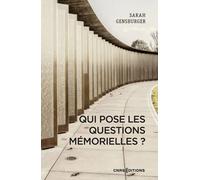 Qui pose les questions mémorielles ? - Sarah Gensburger - Cnrs Eds - broché - Essai