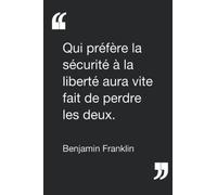 "Qui préfère la sécurité à la liberté aura vite fait de perdre les deux.", Benjamin Franklin: Carnet de note motivant | Calepin ligné de 120 pages | 15,24 x 22,86 cm