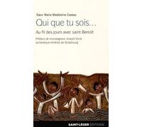 Qui Que Tu Sois - Au Fil Des Jours Avec Saint Benoît
