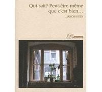 Qui sait ? Peut-être même que c'est bien Hein jakob (Auteur), Marie-Hélène Queval (Traduction)
