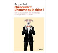 Qui sauver ? L'homme ou le chien ? Sur la dissolution des frontières entre l homme et l animal