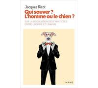 Qui sauver ? L'homme ou le chien ? Sur la dissolution des frontières entre l homme et l animal