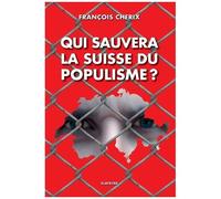 Qui Sauvera La Suisse Du Populisme ?