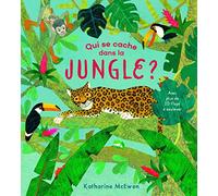 Qui Se Cache Dans La Jungle ? - Avec Plus De 20 Flaps À Soulever