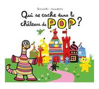 Qui se cache dans le château de Pop ? Alex Sanders (Auteur), Pierrick Bisinski (Auteur)