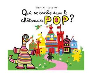 Qui se cache dans le château de Pop ? Pierrick Bisinski (Auteur), Alex Sanders (Auteur)