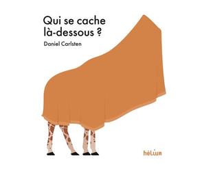 Qui se cache là-dessous ? - Daniel Carlsten - Helium - cartonné - Album jeunesse