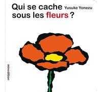 Yusuke Yonezu – Qui se cache sous les fleurs ? – Album éveil dès la naissance – Broché