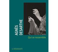 Qui se ressemble - Agnès Desarthe - Buchet-Chastel - broché - Roman
