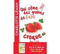 Qui sème des graines de folie croque la vie Charlotte Léman (Auteur)
