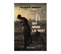 Qui sème le vent - Philippe B. Grimbert - Le Dilettante - broché - Roman