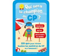 Qui Sera Le Champion du CP ? – 225 quiz pour réviser les matières du CP en s'amusant – Larousse